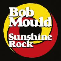 Bob Mould - Sunshine Rock (2019) FLAC