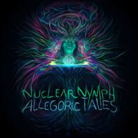 Nuclear Nymph - Allegoric Tales (2017) [FLAC]