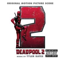 Tyler Bates - Deadpool 2 (Original Motion Picture Score) [FLAC]