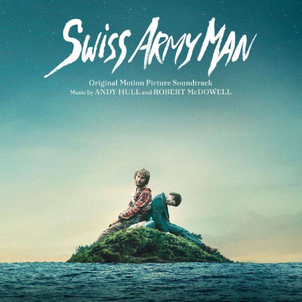 Andy Hull & Robert McDowell - Swiss Army Man (Original Motion Picture Soundtrack) [FLAC]