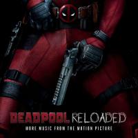 Deadpool Reloaded (More Music From The Motion Picture) [FLAC]