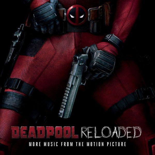 Deadpool Reloaded (More Music From The Motion Picture) [FLAC]