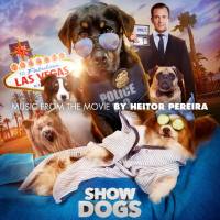 Heitor Pereira - Show Dogs (Original Motion Picture Soundtrack) [FLAC]