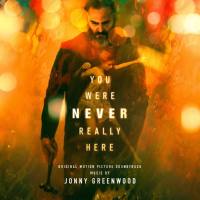 Jonny Greenwood - You Were Never Really Here (Original Motion Picture Soundtrack) [FLAC]