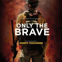 Joseph Trapanese - Only The Brave (Original Motion Picture Soundtrack) [FLAC]