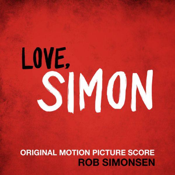 Rob Simonsen - Love, Simon (Original Motion Picture Score) [FLAC]
