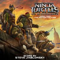 Steve Jablonsky - Teenage Mutant Ninja Turtles - Out of the Shadows (Music from the Motion Picture) [FLAC]