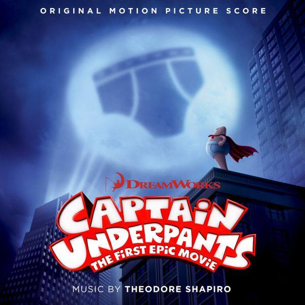 Theodore Shapiro - Captain Underpants The First Epic Movie (Original Motion Picture Score) [FLAC]