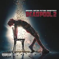 Various Artists - Deadpool 2 (Original Motion Picture Soundtrack) [FLAC]