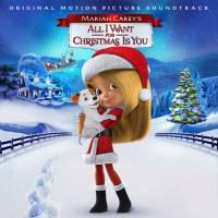Mariah Carey's All I Want for Christmas Is You (Original Motion Picture Soundtrack) [FLAC]