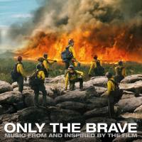 Only The Brave (Music From And Inspired By The Film) [FLAC]