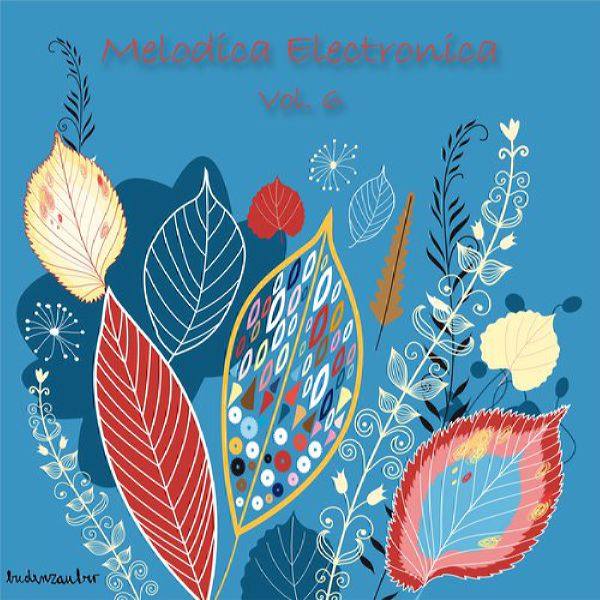 Melodica Electronica Vol 6 (2017) FLAC