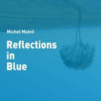 Michel Mainil - Reflections in Blue 2021 FLAC