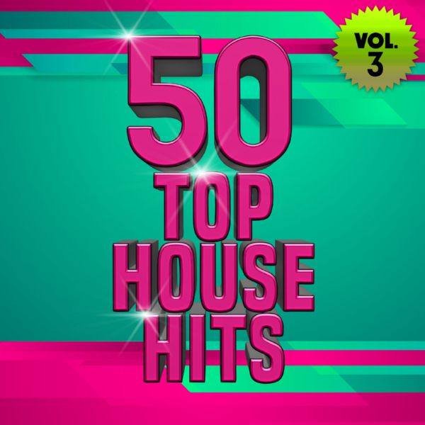 Various Artists - 50 Top House Hits, Vol. 3 (2021) [.flac lossless]