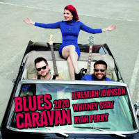 Jeremiah Johnson, Whitney Shay, Ryan Perry - Blues Caravan 2020 (Live)
