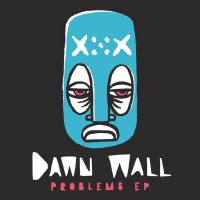 Dawn Wall - Problems EP 2017 FLAC