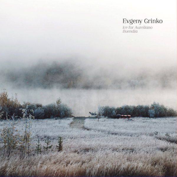 Evgeny Grinko - Ice for Aureliano Buendia 2014 FLAC