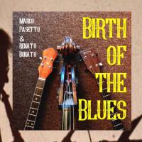 Marco Pasetto & Renato Bonato - Birth of the Blues (2021)