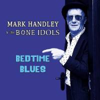 Mark Handley & The Bone Idols - Bedtime Blues(2021)