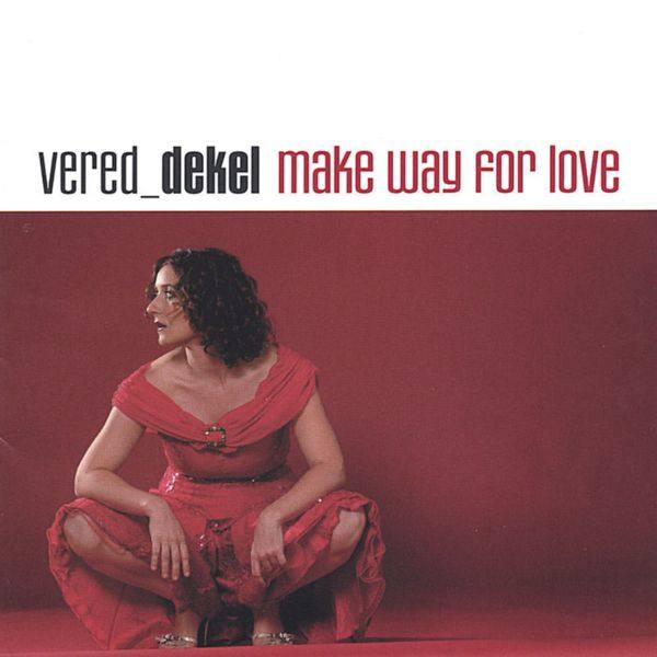Vered Dekel - 2004 - Make Way For Love (Vered Dekel) [STREAM FLAC]