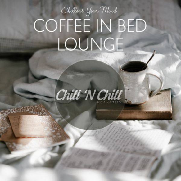 Coffee in Bed Lounge Chillout Your Mind (2021)