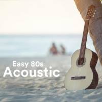 Easy 80s Acoustic (2021) FLAC