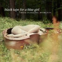 Black Tape For A Blue Girl - These Fleeting Moments (Deluxe Edition) (2021) FLAC