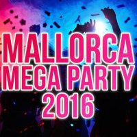 Various Artists - Mallorca Mega Party 2016 (2016) Flac