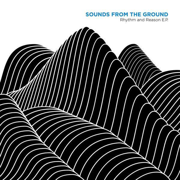 Sounds From The Ground - Rhythm And Reason EP 2016 FLAC