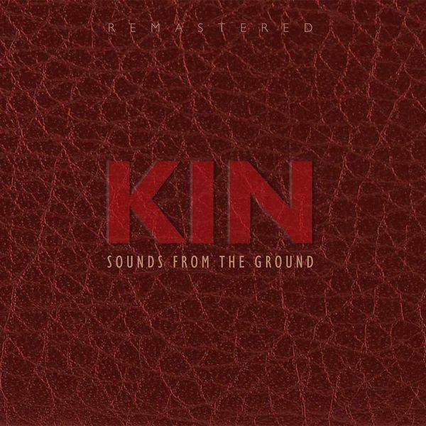 Sounds From The Ground - Kin Remastered 2010 FLAC