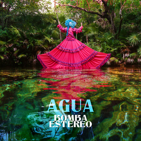 Bomba Estéreo - Agua 2021 Hi-Res