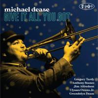 Michael Dease - Give It All You Got FLAC