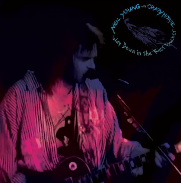 Neil Young With Crazy Horse- Way Down In The Rust Bucket (CD FLAC 2021)