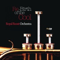 Royal Roost Orchestra - Re-Birth of the Cool (2021) FLAC