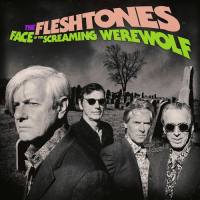 The Fleshtones - Face of the Screaming Werewolf 2021 FLAC