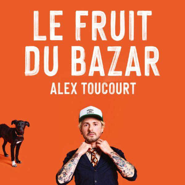 Alex Toucourt - Le fruit du bazar (2021) [Hi-Res]