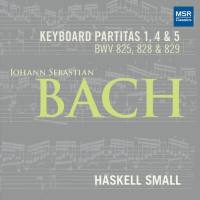Haskell Small - Johann Sebastian Bach Keyboard Partita Nos. 1, 4 and 5 (BWV 825, 828 and 829) (2021)