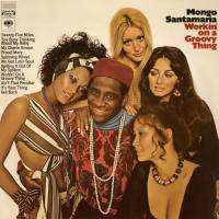 Mongo Santamaria - Workin' On a Groovy Thing 2018 Hi-Res