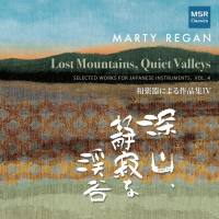 VA - Marty Regan_ Lost Mountains, Quiet Valleys - Selected Works for Japanese Instruments, Vol. 4 (2021) FLAC