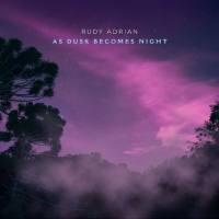 Rudy Adrian - As Dusk Becomes Night 2021 Hi-Res