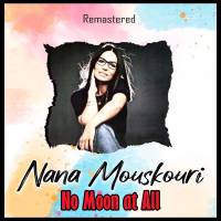 Nana Mouskouri - No Moon at All (Remastered) (2021) FLAC