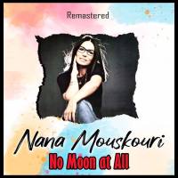 Nana Mouskouri - No Moon at All (Remastered) (2021) FLAC Nana Mouskouri - No Moon at All (Remastered) (2021) FLAC
