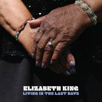Elizabeth King - Living in the Last Days 2021 Hi-Res
