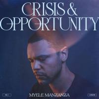 Myele Manzanza - Crisis & Opportunity, Vol. 1 - London 2021 Hi-Res