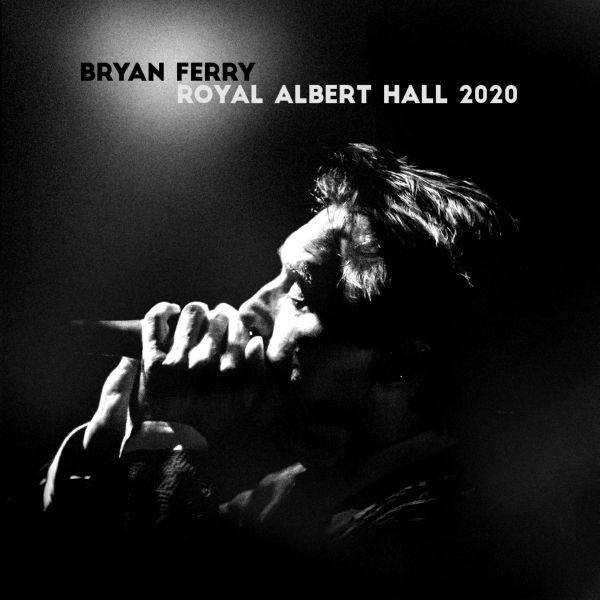 Bryan Ferry - Live at the Royal Albert Hall 2020 2021 Hi-Res