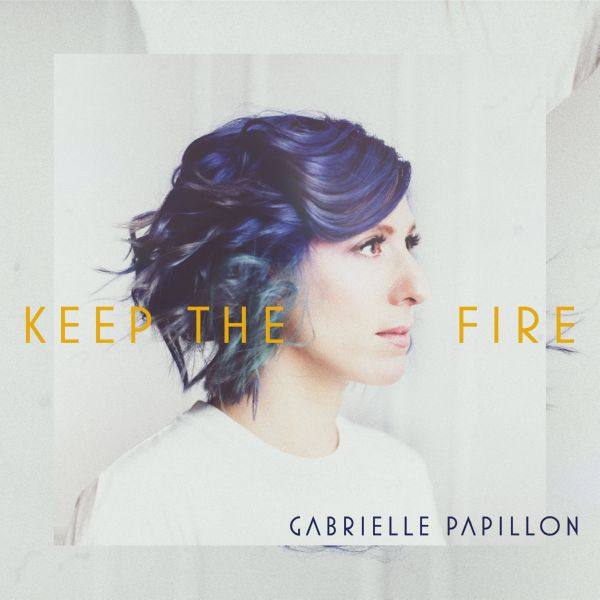 Gabrielle Papillon - Keep the Fire (2017) Hi-Res