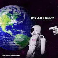 Jeb Bush Orchestra - It's All Disco_  (2021) FLAC