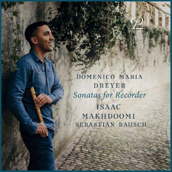 Isaac Makhdoomi - Domenico Maria Dreyer Sonatas for Recorder and Basso Continuo 2021 Hi-Res