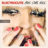Electrocute - Make Some Noise (2021) FLAC