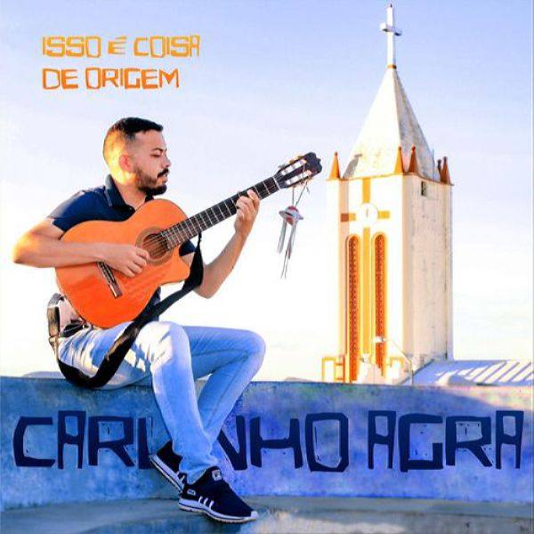 Carlinho Agra - Isso é Coisa de Origem (2021) Flac